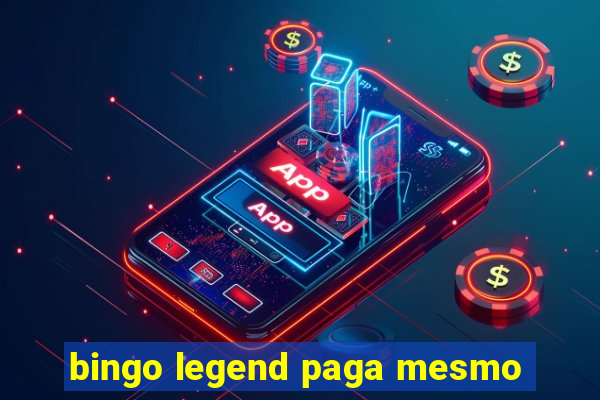 bingo legend paga mesmo