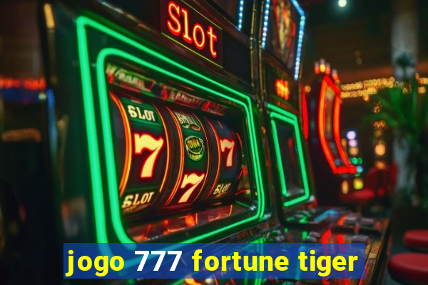 jogo 777 fortune tiger