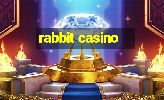 rabbit casino