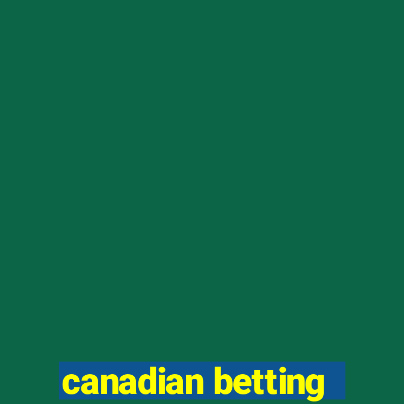 canadian betting