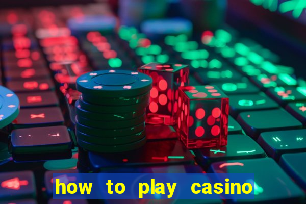 how to play casino card games