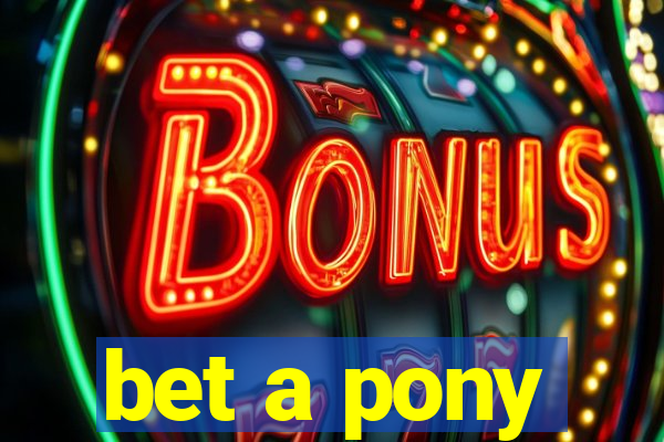 bet a pony