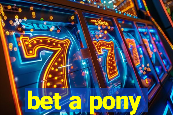 bet a pony