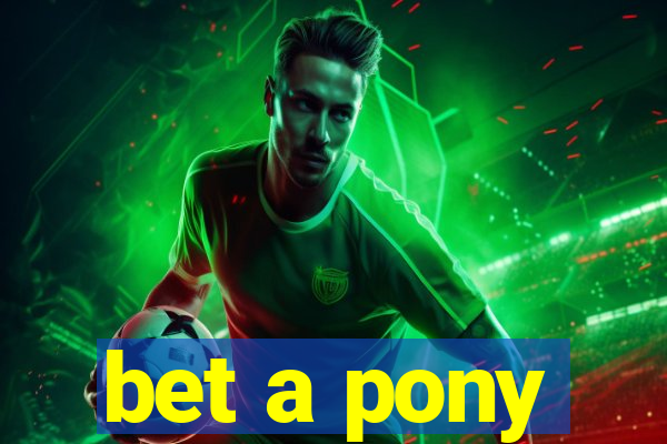 bet a pony