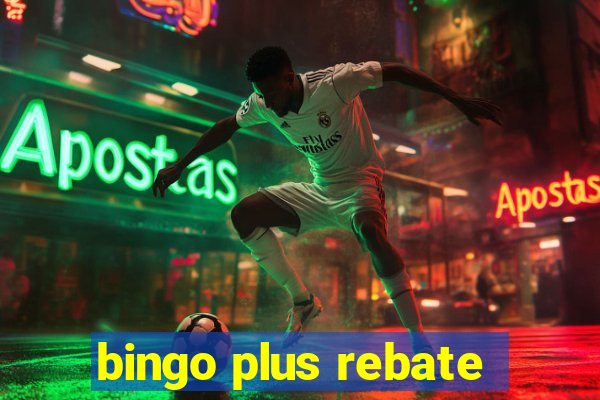 bingo plus rebate