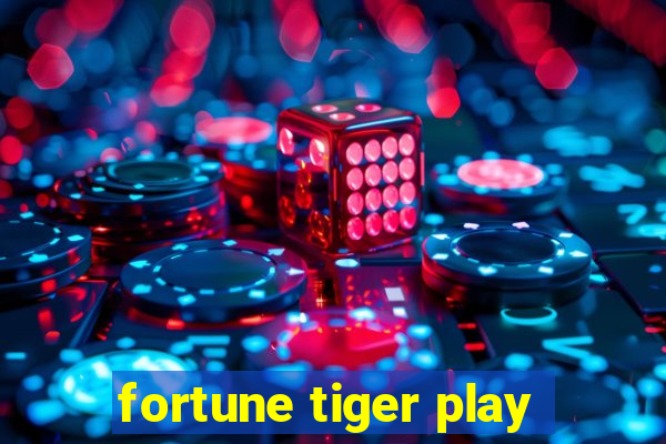 fortune tiger play