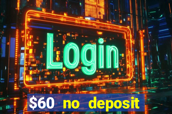 $60 no deposit bonus casino