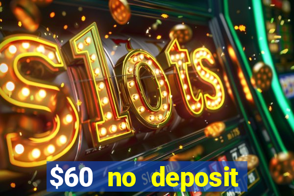 $60 no deposit bonus casino