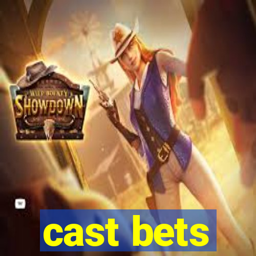 cast bets