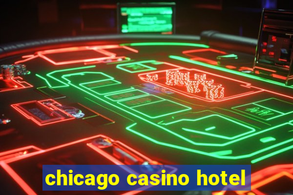 chicago casino hotel