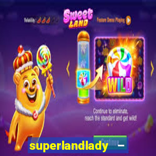 superlandlady – ganhar dinheiro paga jogando