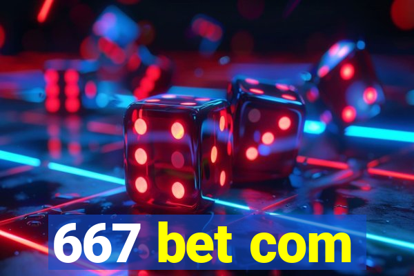 667 bet com