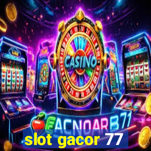 slot gacor 77