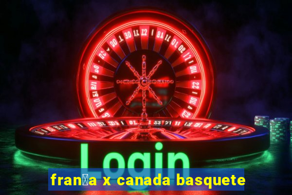 fran莽a x canada basquete