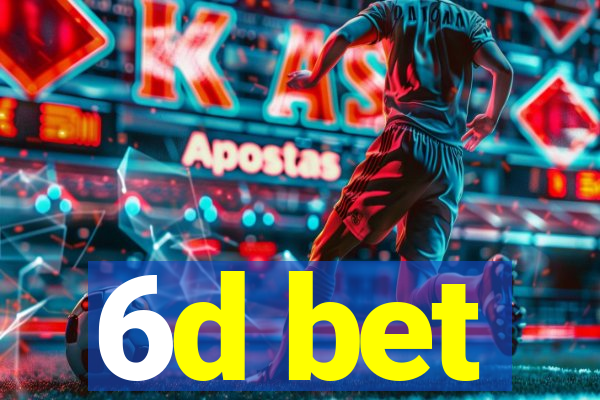 6d bet