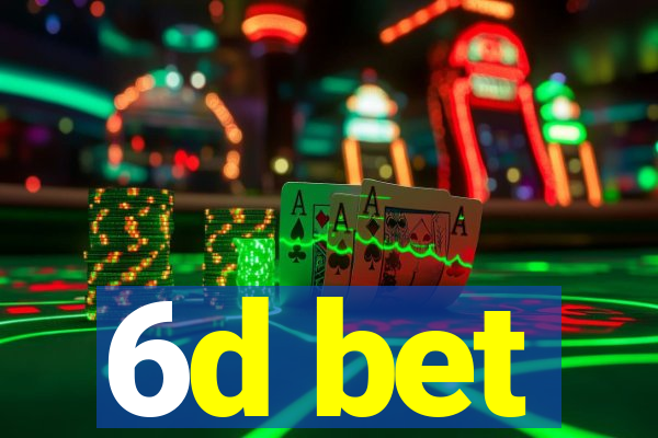 6d bet