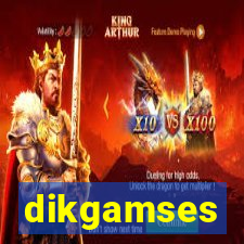 dikgamses