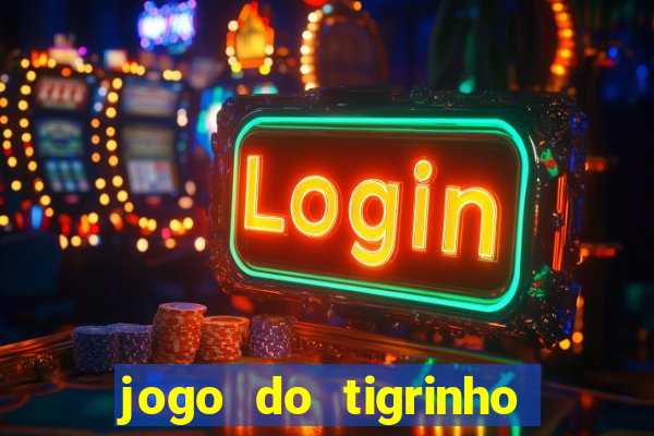 jogo do tigrinho que paga