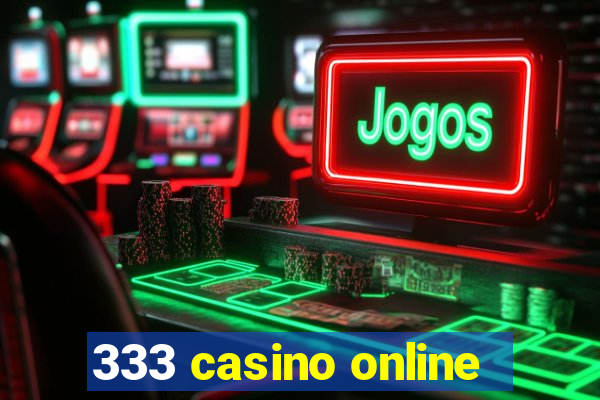 333 casino online