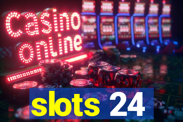 slots 24