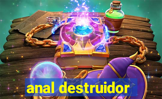 anal destruidor