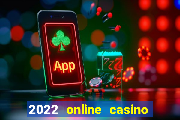 2022 online casino real money