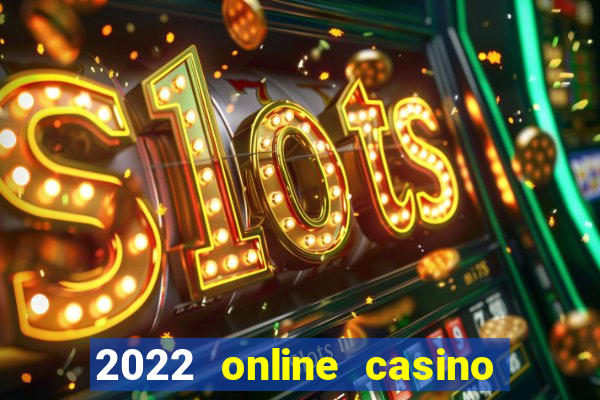 2022 online casino real money