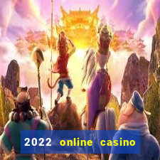 2022 online casino real money