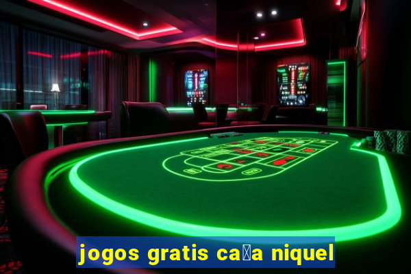 jogos gratis ca莽a niquel