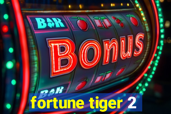 fortune tiger 2