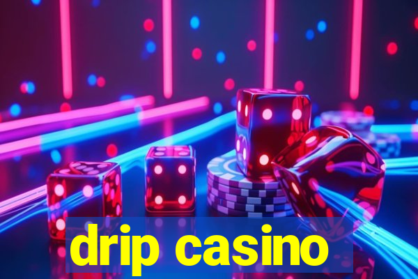 drip casino