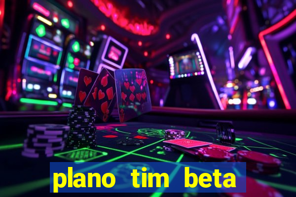 plano tim beta como funciona