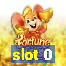 slot 0