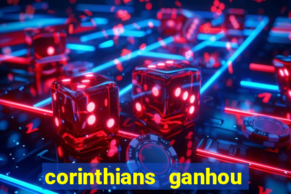 corinthians ganhou ou perdeu