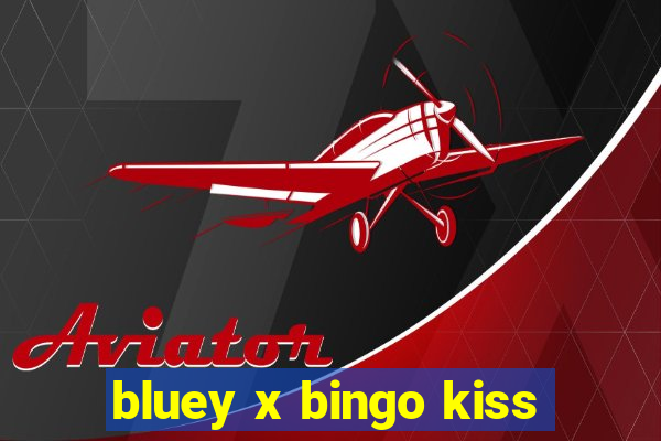 bluey x bingo kiss