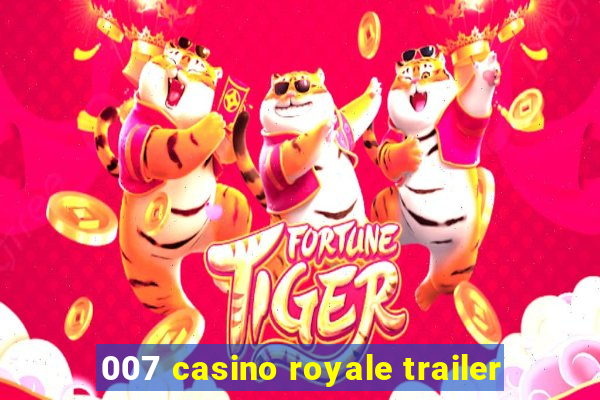 007 casino royale trailer