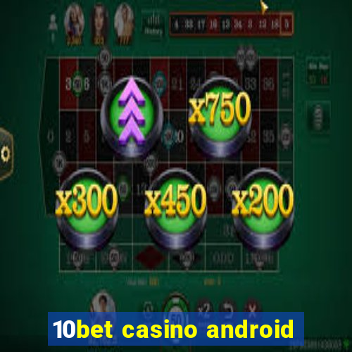 10bet casino android