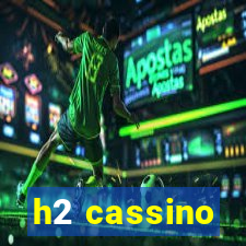 h2 cassino