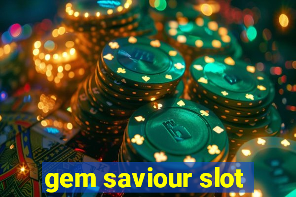 gem saviour slot