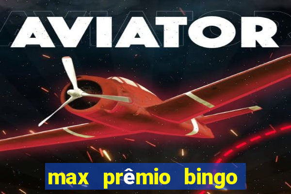 max prêmio bingo e confiável