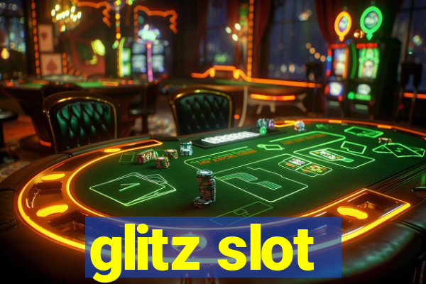 glitz slot