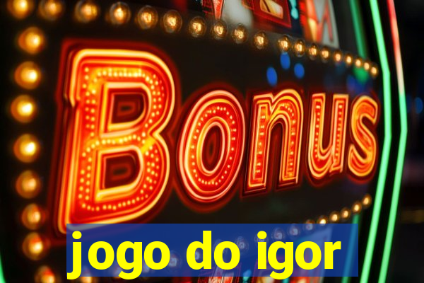 jogo do igor