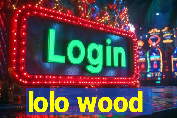 lolo wood