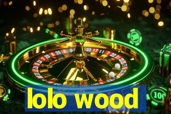 lolo wood