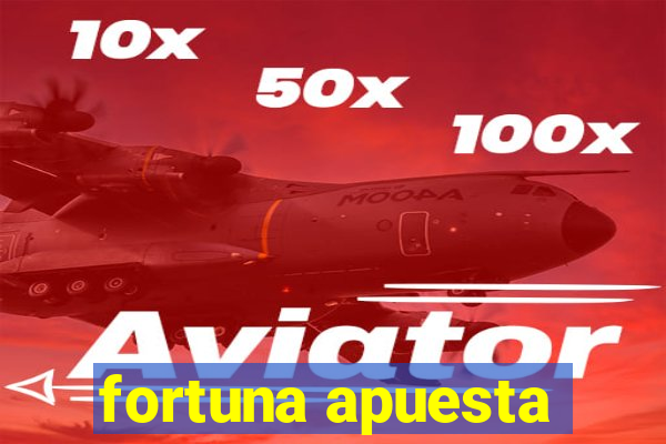 fortuna apuesta