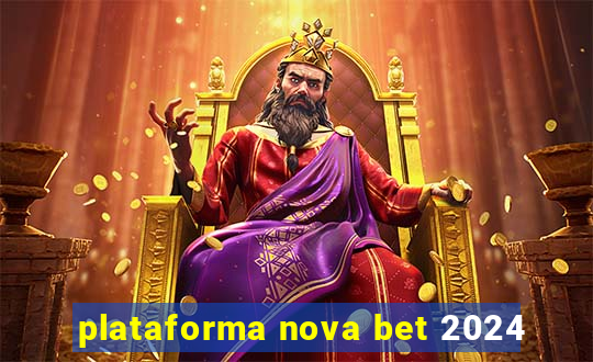 plataforma nova bet 2024