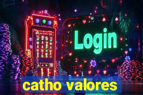 catho valores