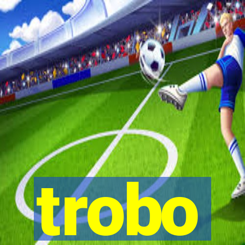 trobo