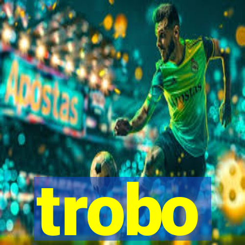 trobo