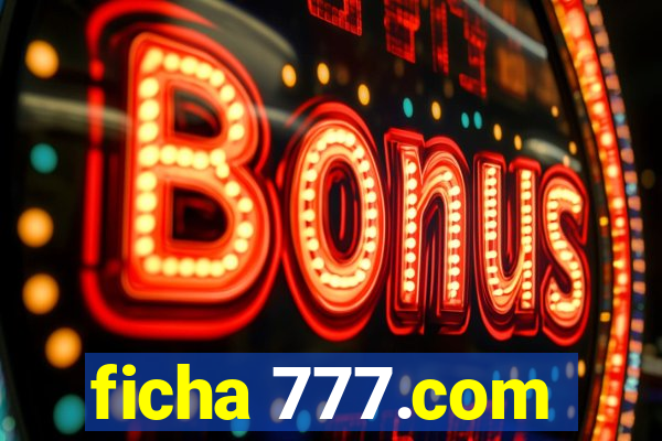 ficha 777.com